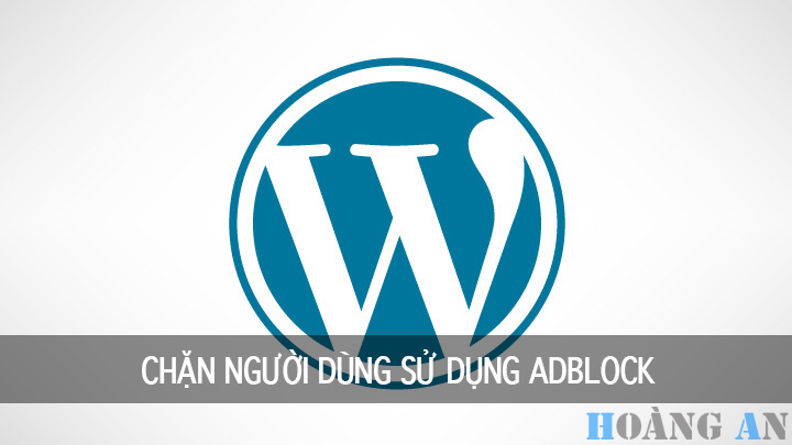 WordPress Plugin: Chặn Người Dùng Sử Dụng Adblock