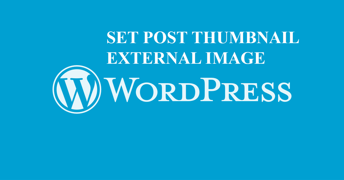 Lấy Link Ảnh Ngoài Làm Thumbnail Cho WordPress