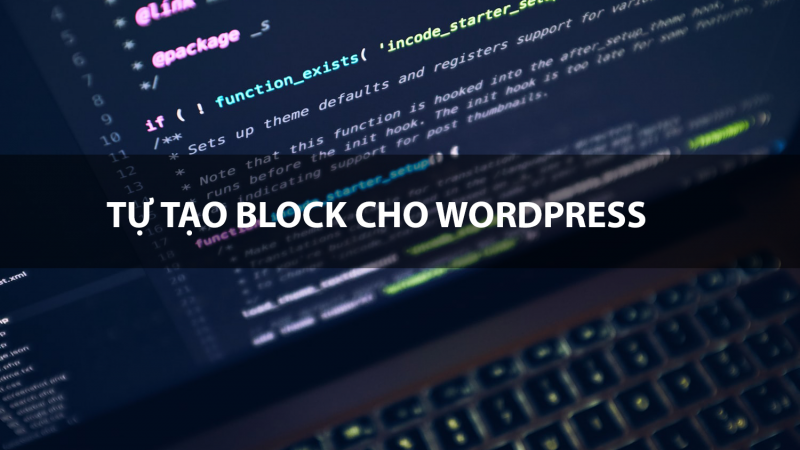 Tự xây dựng chức năng Block cho WordPress